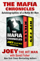 The Mafia Chronicles: Autobiographies of a Mafia Hit Man - David Fisher, Joey the Hit Man