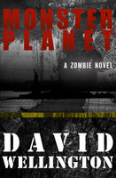 Monster Planet: A Zombie Novel - David Wellington