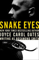 Snake Eyes - Joyce Carol Oates