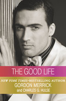 The Good Life - Gordon Merrick, Charles G. Hulse