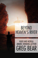 Beyond Heaven's River - Greg Bear