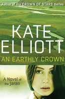 An Earthly Crown - Kate Elliott