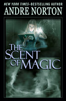 The Scent of Magic - Andre Norton