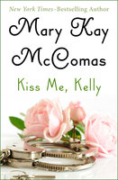 Kiss Me, Kelly - Mary Kay McComas