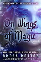 On Wings of Magic - Sasha Miller, Patricia Mathews, Andre Norton