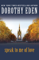 Speak to Me of Love - Dorothy Eden