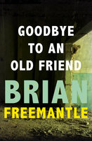 Goodbye to an Old Friend - Brian Freemantle