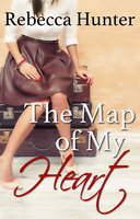 The Map of My Heart - Rebecca Hunter