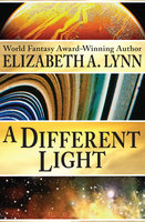 A Different Light - Elizabeth A. Lynn