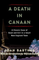 A Death in Canaan: A Classic Case of Good and Evil in a Small New England Town - Joan Barthel
