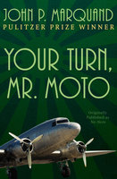 Your Turn, Mr. Moto - John P. Marquand