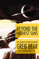 Beyond the Farthest Suns - Greg Bear
