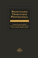 Prontuario Tributario Profesional 2020: Correlacionado articulo por articulo con casos prácticos - José Pérez Chávez, Raymundo Fol Olguín