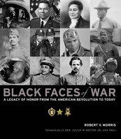 Black Faces of War: A Legacy of Honor from the American Revolution to Today - Robert Morris