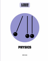 Physics: A Crash Course - Brian Clegg