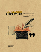 30-Second Literature: The 50 most important forms, genres and styles, each explained in half a minute - Ella Berthoud