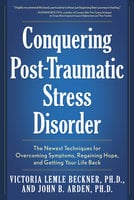 Conquering Post-Traumatic Stress Disorder - Victoria Lemle Beckner, John B. Arden