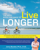 The Most Effective Ways to Live Longer - Jonny Bowden