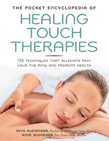 The Pocket Encyclopedia of Healing Touch Therapies - Skye Alexander, Anne Schneider