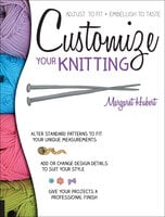 Customize Your Knitting - Margaret Hubert