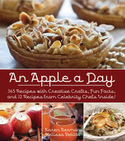 An Apple a Day: 365 Recipes with Creative Crafts, Fun Facts, and 12 Recipes from Celebrity Chefs Inside! - Melissa Petitto, Karen Berman