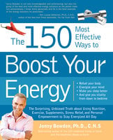 The 150 Most Effective Ways to Boost Your Energy - Jonny Bowden