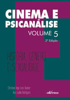 Cinema e Psicanálise: História, Gênero e Sexualidade - Christian Ingo Lens Dunker, Ana Lucilia Rodrigues