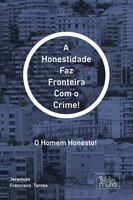A Honestidade Faz Fronteira Com o Crime! - Jeremias Francisco Torres