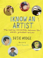 I Know an Artist: The inspiring connections between the world's greatest artists - Susie Hodge