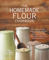 The Homemade Flour Cookbook - Erin Alderson
