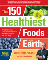 The 150 Healthiest Foods on Earth, Revised Edition - Jonny Bowden