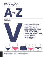 The Complete A to Z for Your V - Alyssa Dweck, Robin Westen