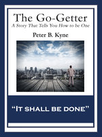 The Go-Getter: A Story That Tells You How to be One - Peter B. Kyne