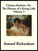 Clarissa Harlowe -or- The History of a Young Lady - Samuel Richardson
