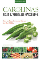 Carolinas Fruit & Vegetable Gardening - Katie Elzer-Peters