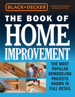 Black & Decker The Book of Home Improvement - Editors of Cool Springs Press