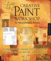 Creative Paint Workshop for Mixed-Media Artists - Ann Baldwin
