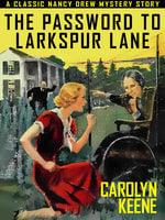 The Password to Larkspur Lane - Carolyn Keene