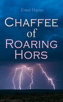 Chaffee of Roaring Horse - Ernest Haycox