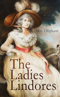 The Ladies Lindores: Complete Edition (Vol. 1-3) - Mrs. Oliphant