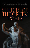 Studies of the Greek Poets (Vol. 1&2): Complete Edition - John Addington Symonds
