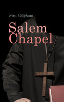 Salem Chapel: Complete Edition (Vol. 1&2) - Mrs. Oliphant
