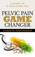 Pelvic Pain Game Changer - Carolyn Marthano’ir