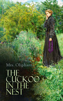 The Cuckoo in the Nest: Complete Edition (Vol. 1&2) - Mrs. Oliphant