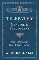 Telepathy - Genuine and Fraudulent - With a Preface by Sir Oliver Lodge - W. W. Baggally