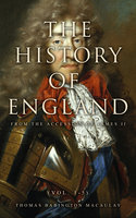 The History of England from the Accession of James II (Vol. 1-5) - Thomas Babington Macaulay