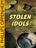 Stolen Idols - E. Phillips Oppenheim