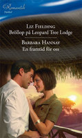 Bröllop på Leopard Tree Lodge / En framtid för oss - Barbara Hannay, Liz Fielding