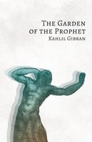The Garden of the Prophet - Kahlil Gibran