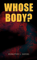 Whose Body?: A Thrilling Murder Mystery - Dorothy L. Sayers